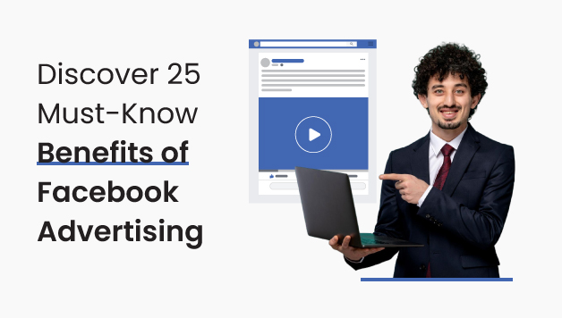 Discover 25 Must-Know Benefits of Facebook Advertising